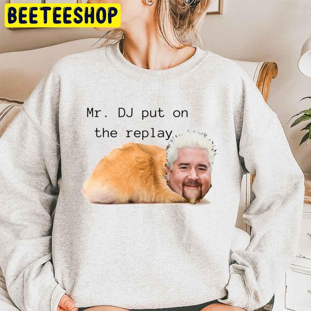 Mr Dj Put On The Replay Guy Fieri Hamster College Babe Cave Trending Unisex Sweatshirt Mr Dj Put On The Replay Guy Fieri Hamster College Babe Cave Trending Unisex Sweatshirt