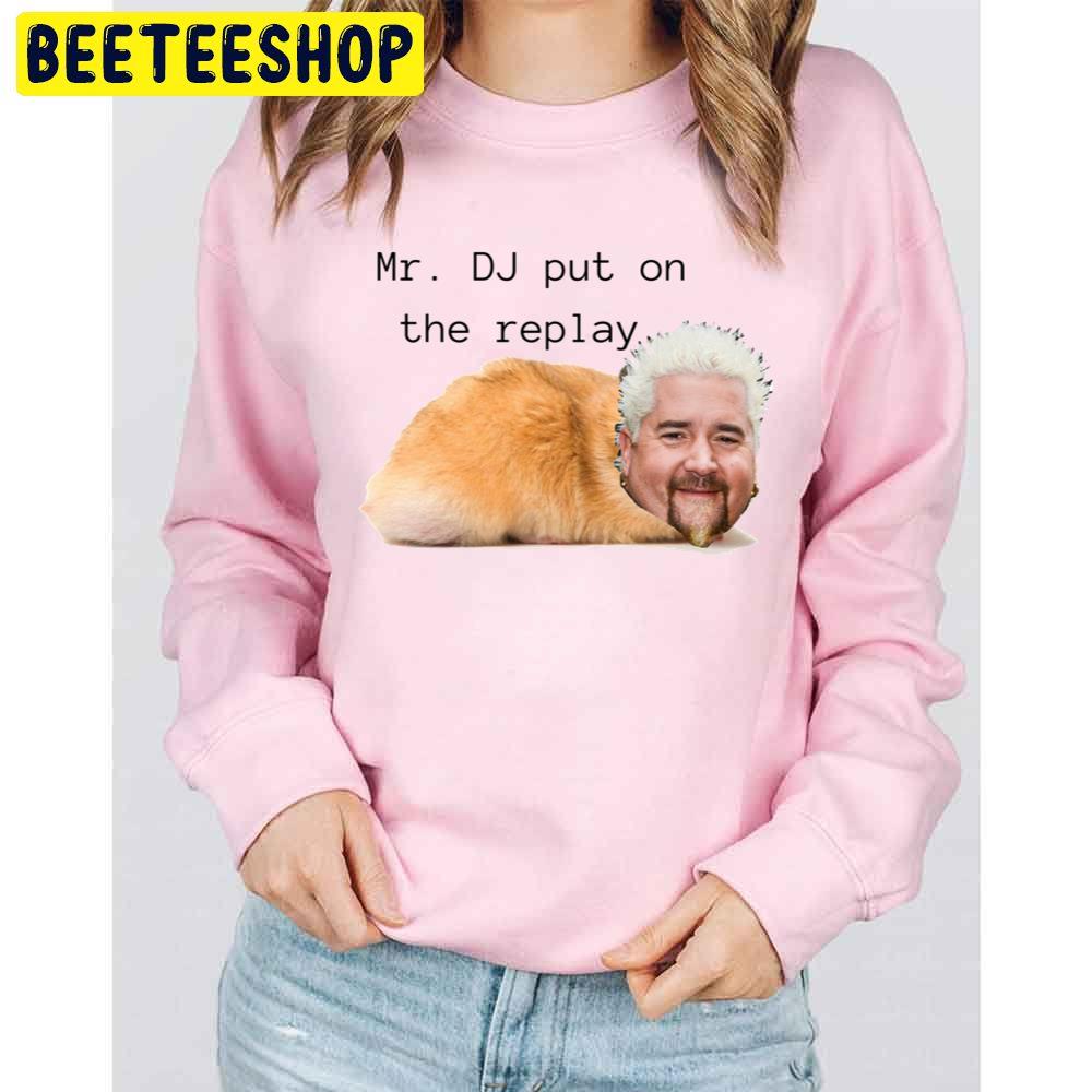 Mr Dj Put On The Replay Guy Fieri Hamster College Babe Cave Trending Unisex Sweatshirt Mr Dj Put On The Replay Guy Fieri Hamster College Babe Cave Trending Unisex Sweatshirt
