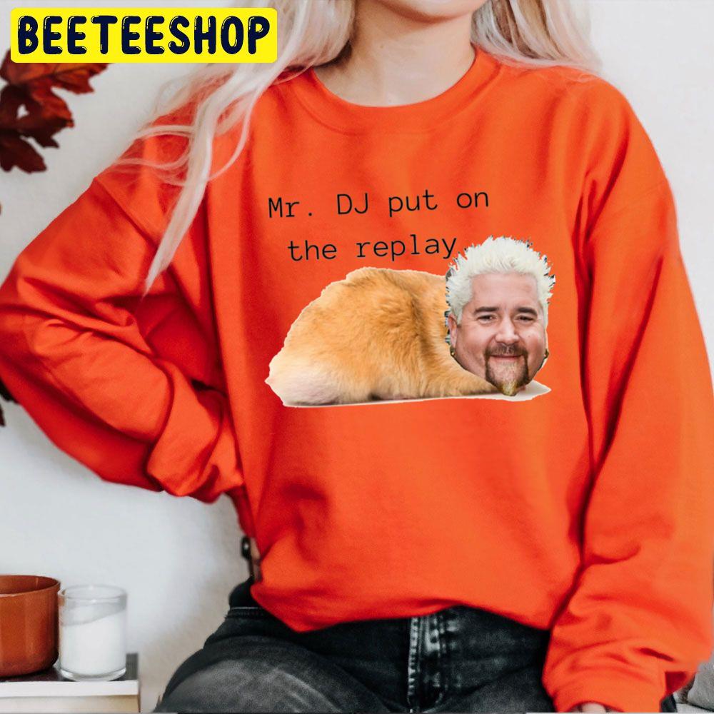 Mr Dj Put On The Replay Guy Fieri Hamster College Babe Cave Trending Unisex Sweatshirt Mr Dj Put On The Replay Guy Fieri Hamster College Babe Cave Trending Unisex Sweatshirt