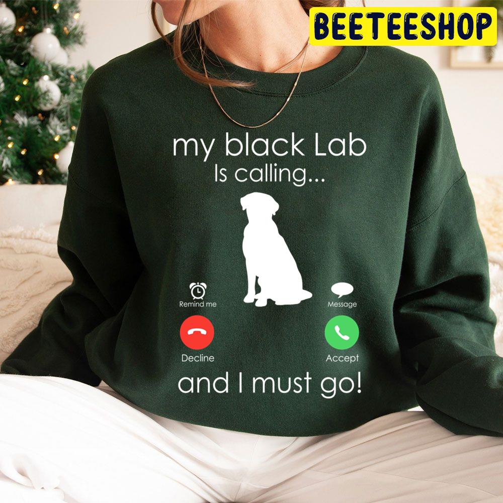 My Black Labrador Is Calling And I Must Go Trending Unisex Hoodie My Black Labrador Is Calling And I Must Go Trending Unisex Hoodie
