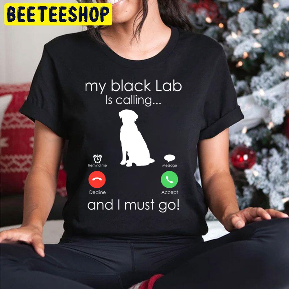 My Black Labrador Is Calling And I Must Go Trending Unisex Hoodie My Black Labrador Is Calling And I Must Go Trending Unisex Hoodie