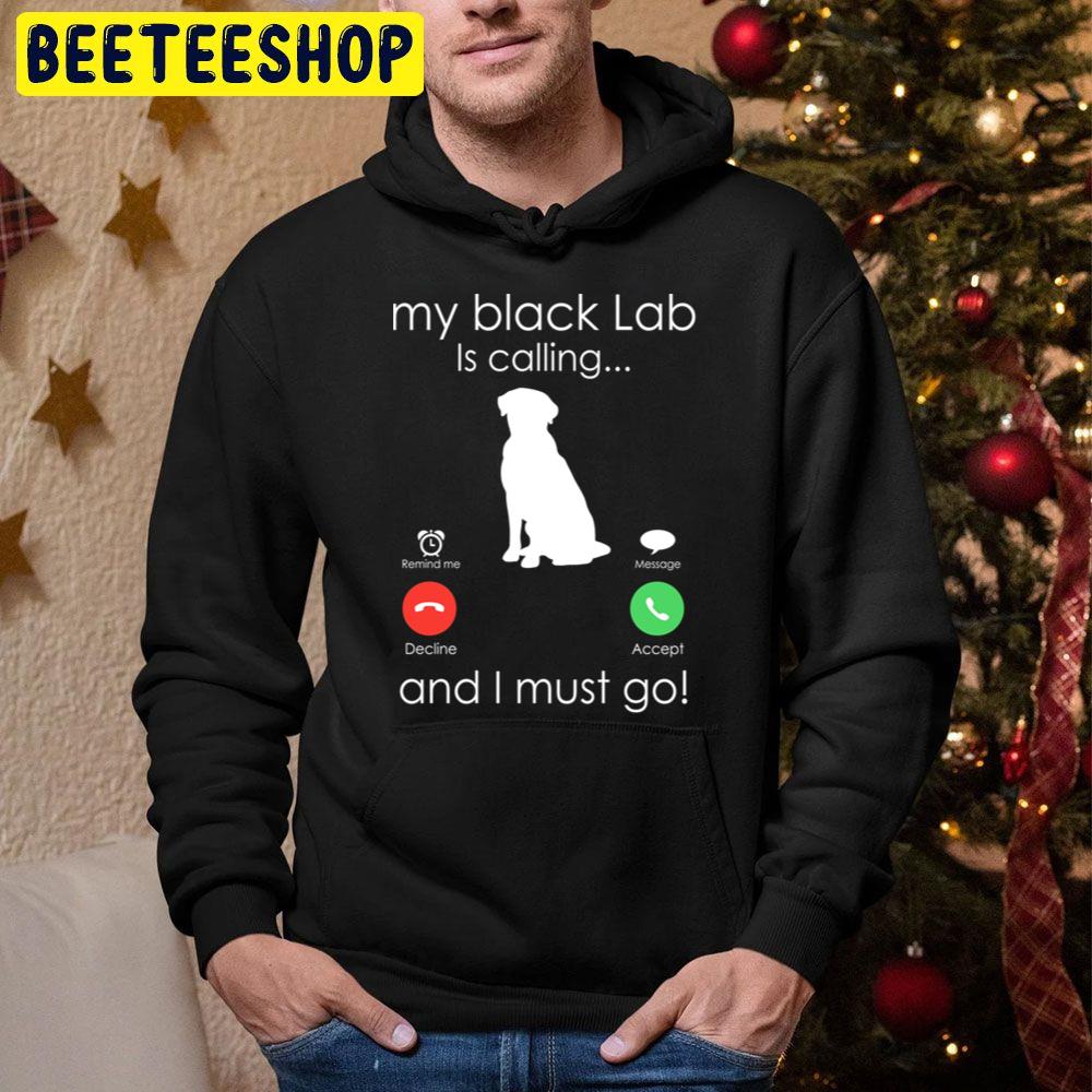 My Black Labrador Is Calling And I Must Go Trending Unisex Hoodie My Black Labrador Is Calling And I Must Go Trending Unisex Hoodie