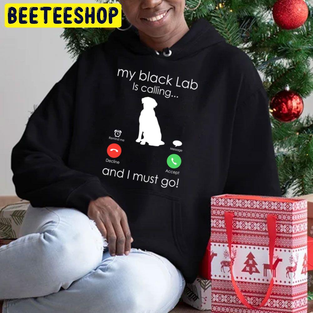My Black Labrador Is Calling And I Must Go Trending Unisex Hoodie My Black Labrador Is Calling And I Must Go Trending Unisex Hoodie