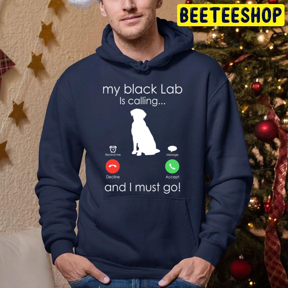 My Black Labrador Is Calling And I Must Go Trending Unisex Hoodie My Black Labrador Is Calling And I Must Go Trending Unisex Hoodie