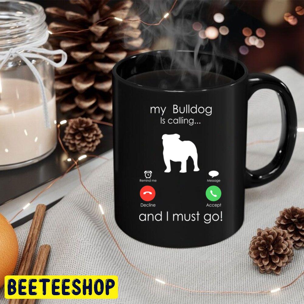 My Bulldog Is Calling And I Must Go Trending Unisex Hoodie My Bulldog Is Calling And I Must Go Trending Unisex Hoodie