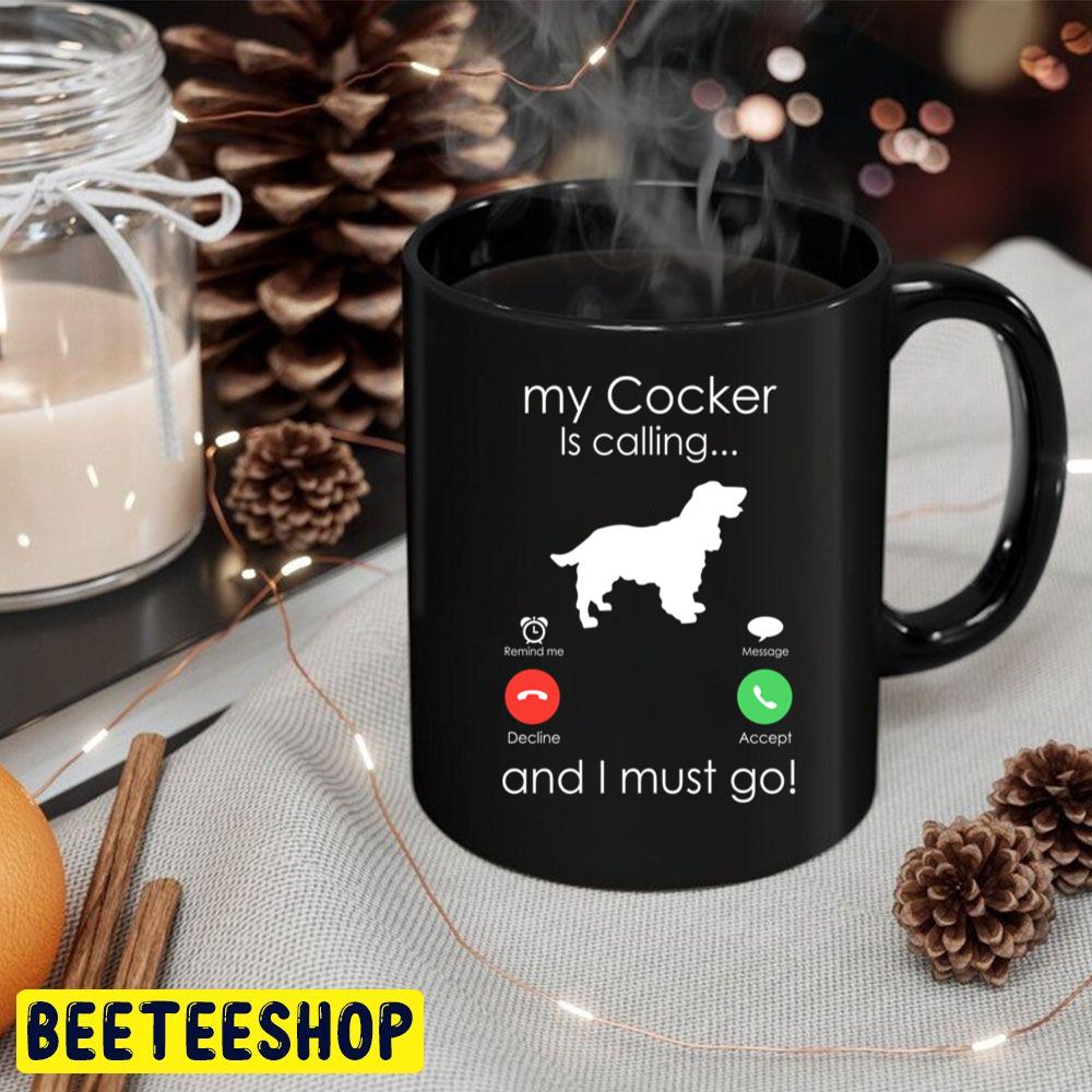 My Cocker Is Calling And I Must Go Trending Unisex Hoodie My Cocker Is Calling And I Must Go Trending Unisex Hoodie