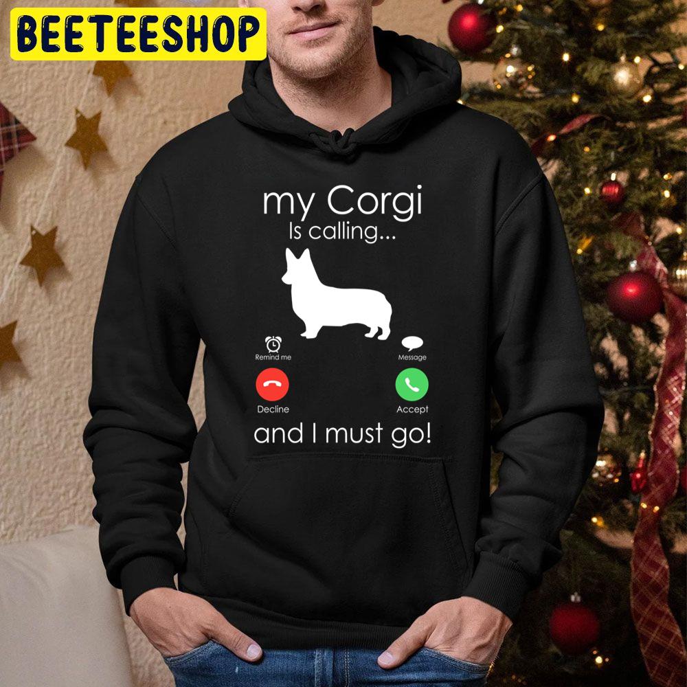 My Corgi Is Calling And I Must Go Trending Unisex Hoodie My Corgi Is Calling And I Must Go Trending Unisex Hoodie