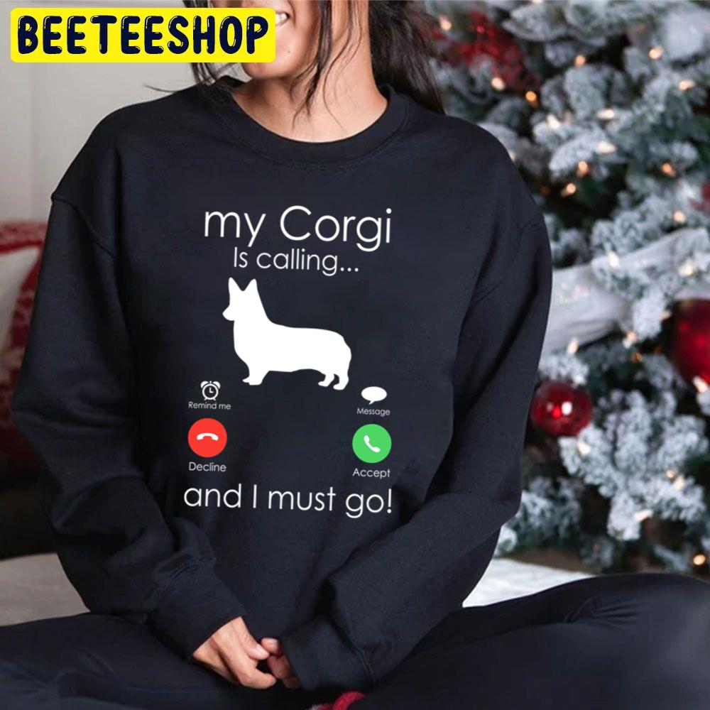 My Corgi Is Calling And I Must Go Trending Unisex Hoodie My Corgi Is Calling And I Must Go Trending Unisex Hoodie