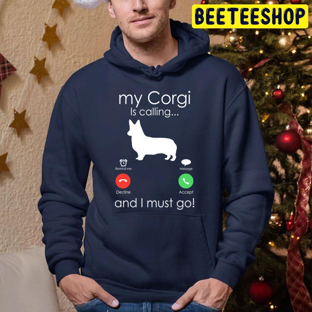 My Corgi Is Calling And I Must Go Trending Unisex Hoodie My Corgi Is Calling And I Must Go Trending Unisex Hoodie