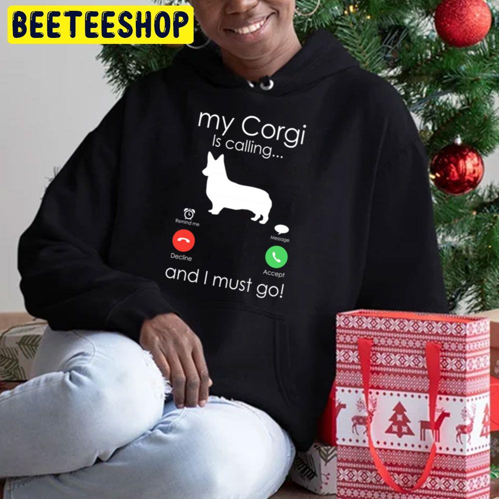 My Corgi Is Calling And I Must Go Trending Unisex Hoodie My Corgi Is Calling And I Must Go Trending Unisex Hoodie