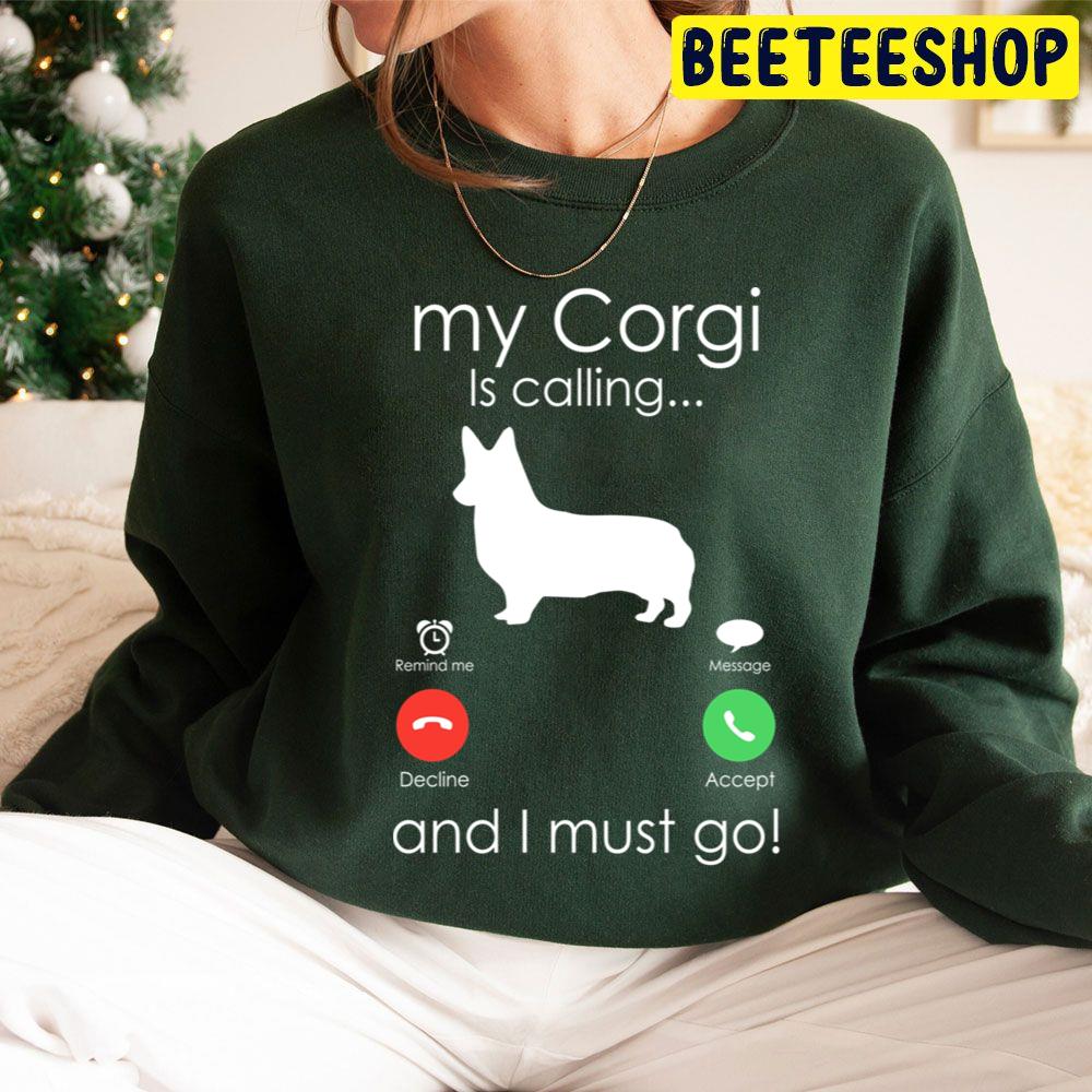 My Corgi Is Calling And I Must Go Trending Unisex Hoodie My Corgi Is Calling And I Must Go Trending Unisex Hoodie