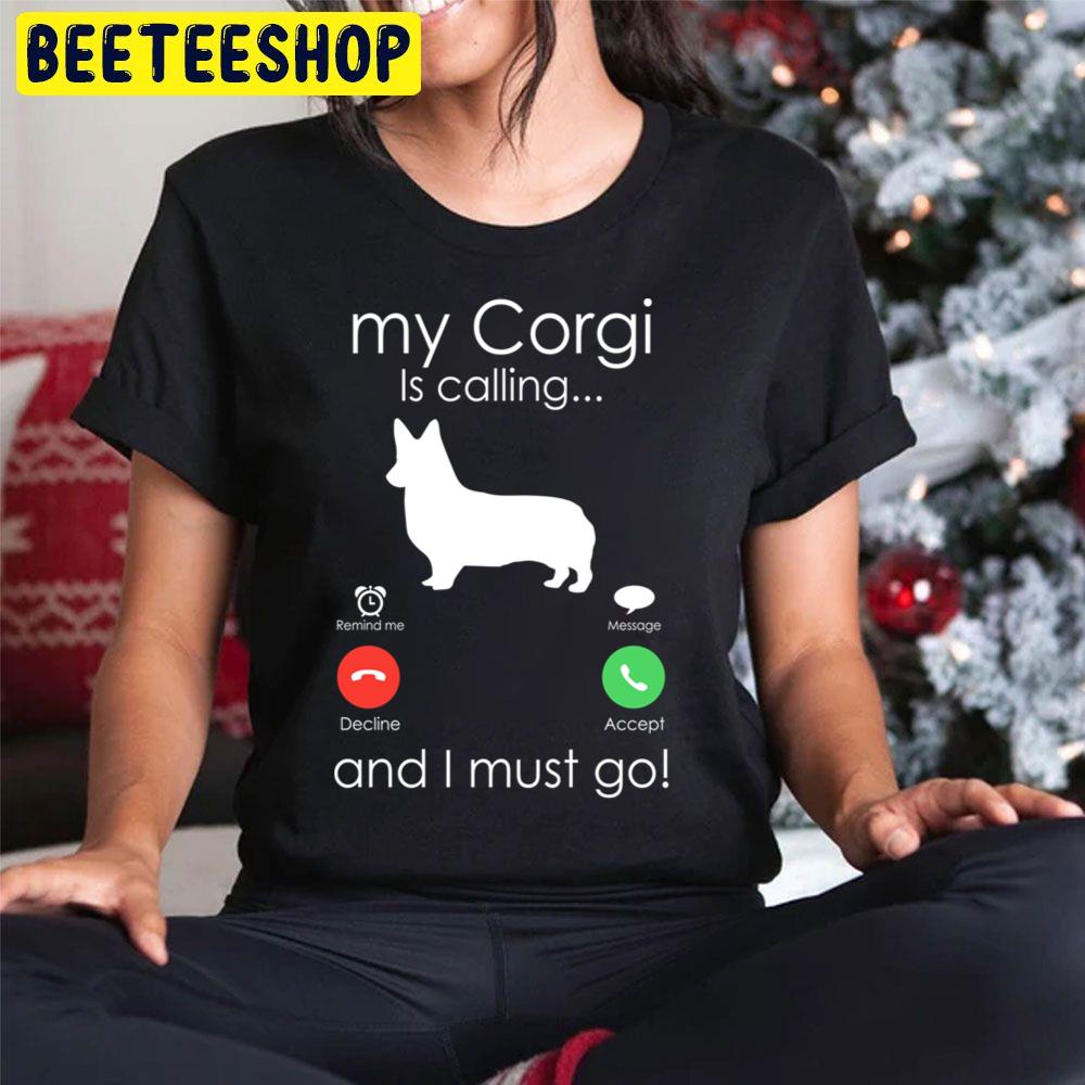 My Corgi Is Calling And I Must Go Trending Unisex Hoodie My Corgi Is Calling And I Must Go Trending Unisex Hoodie