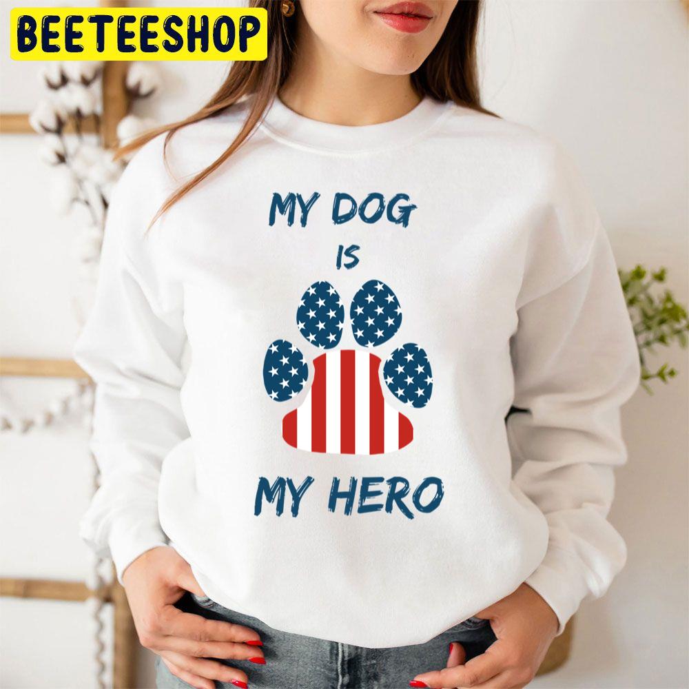 My Dog Is My Hero Trending Unisex Sweatshirt My Dog Is My Hero Trending Unisex Sweatshirt