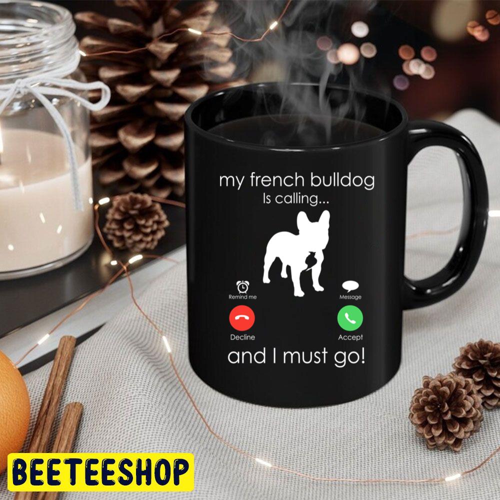 My French Bulldog Is Calling And I Must Go Trending Unisex Hoodie My French Bulldog Is Calling And I Must Go Trending Unisex Hoodie