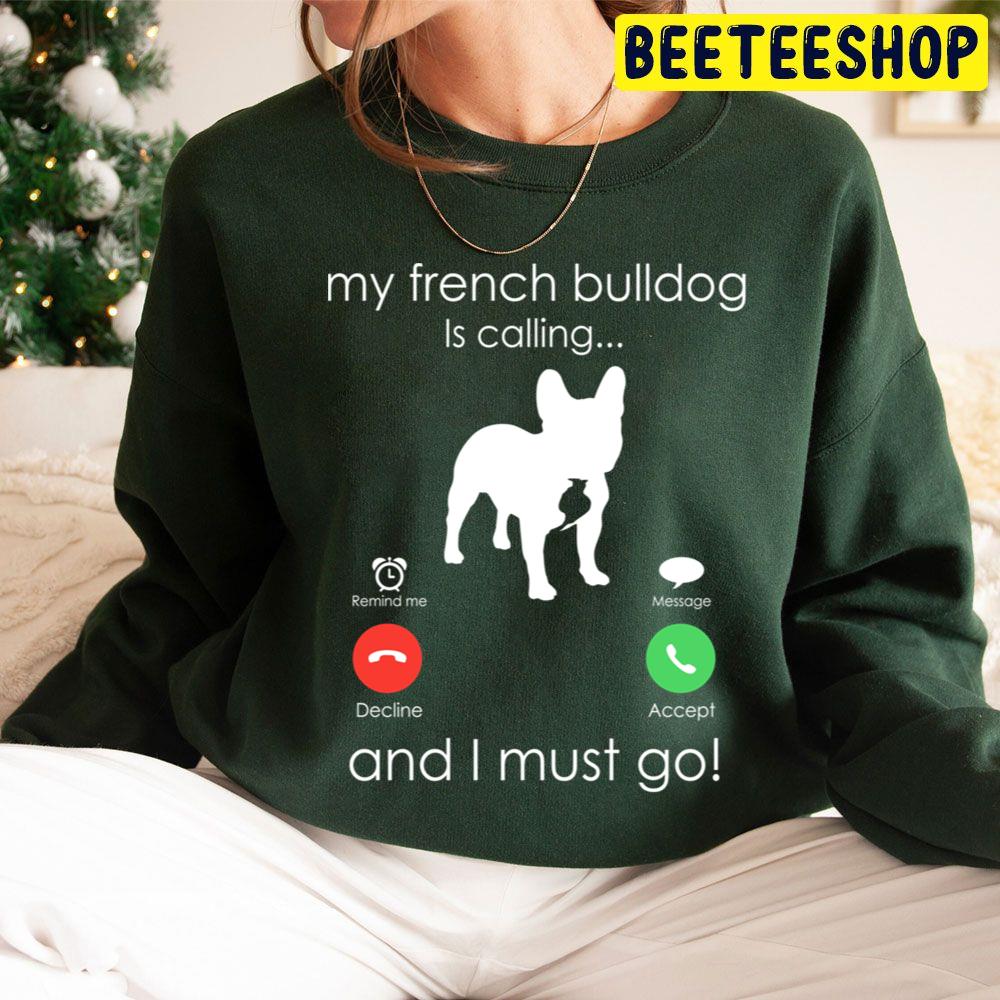 My French Bulldog Is Calling And I Must Go Trending Unisex Hoodie My French Bulldog Is Calling And I Must Go Trending Unisex Hoodie