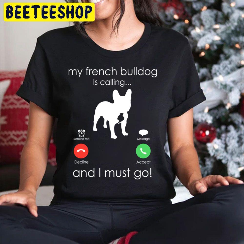 My French Bulldog Is Calling And I Must Go Trending Unisex Hoodie My French Bulldog Is Calling And I Must Go Trending Unisex Hoodie