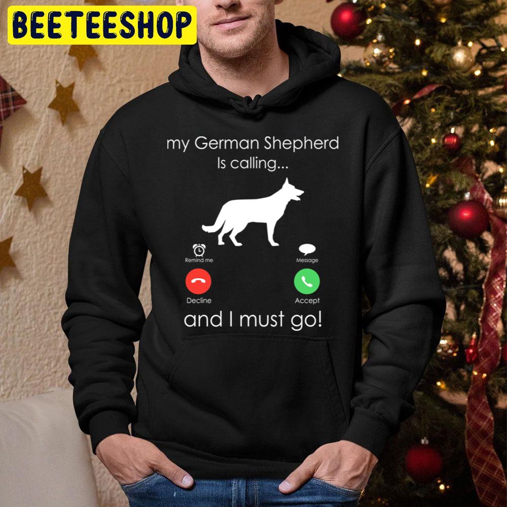 My German Shepherd Is Calling And I Must Go Trending Unisex Hoodie My German Shepherd Is Calling And I Must Go Trending Unisex Hoodie