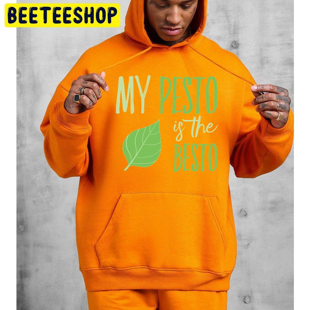 My Pesto Is The Besto Friends Cooking Trending Unisex Hoodie My Pesto Is The Besto Friends Cooking Trending Unisex Hoodie