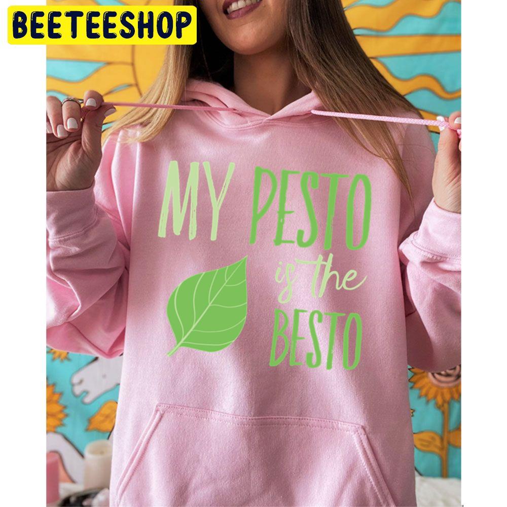 My Pesto Is The Besto Friends Cooking Trending Unisex Hoodie My Pesto Is The Besto Friends Cooking Trending Unisex Hoodie