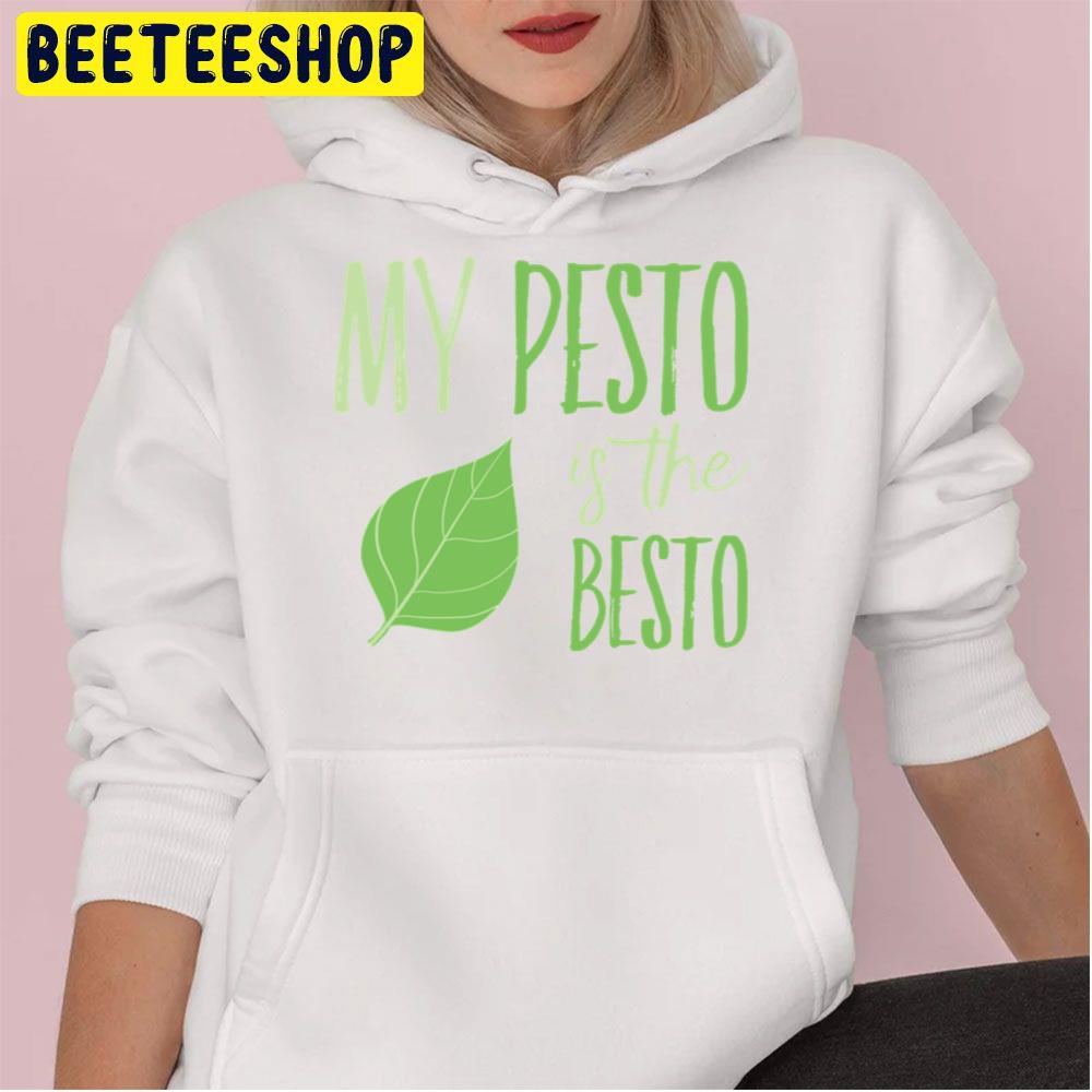 My Pesto Is The Besto Friends Cooking Trending Unisex Hoodie My Pesto Is The Besto Friends Cooking Trending Unisex Hoodie