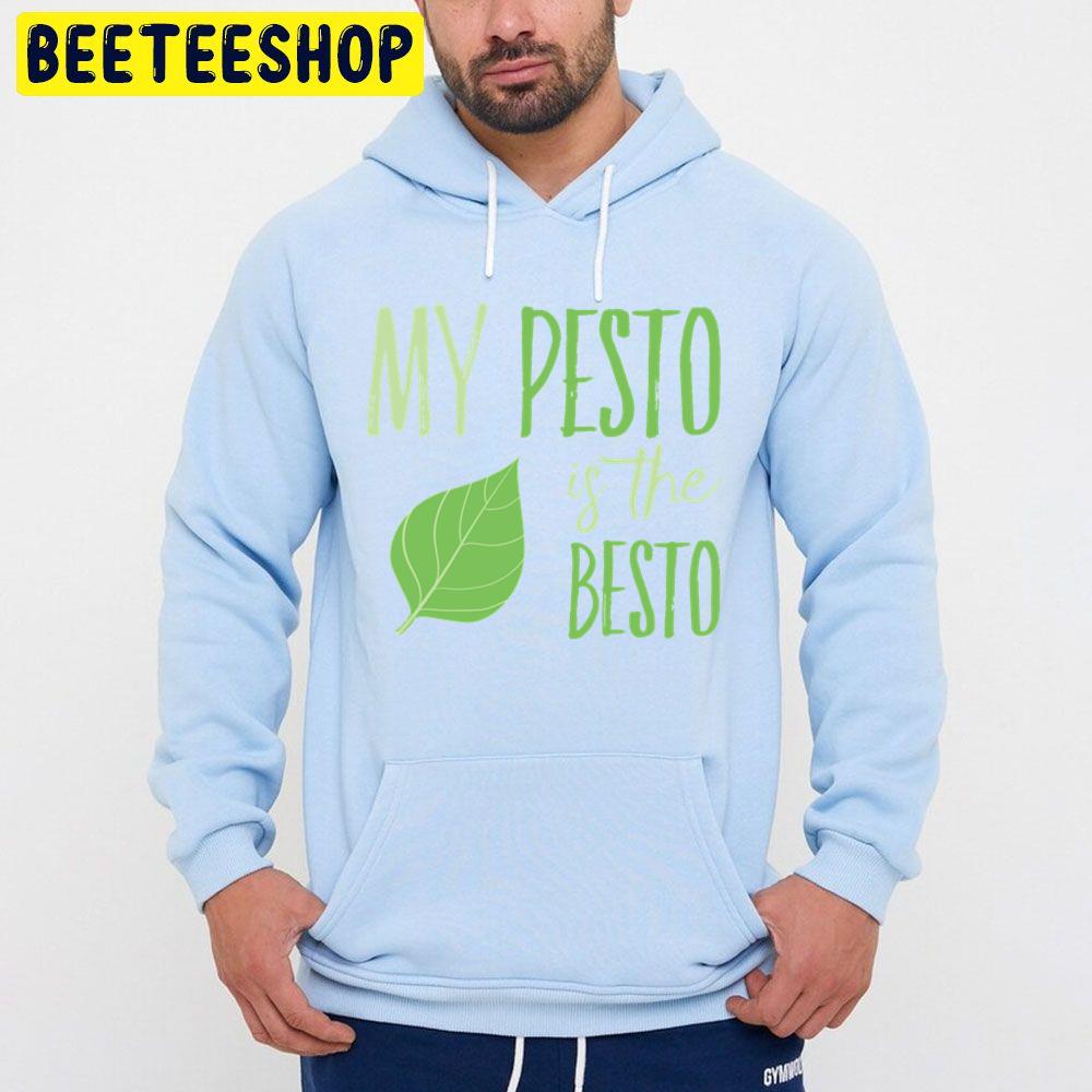 My Pesto Is The Besto Friends Cooking Trending Unisex Hoodie My Pesto Is The Besto Friends Cooking Trending Unisex Hoodie