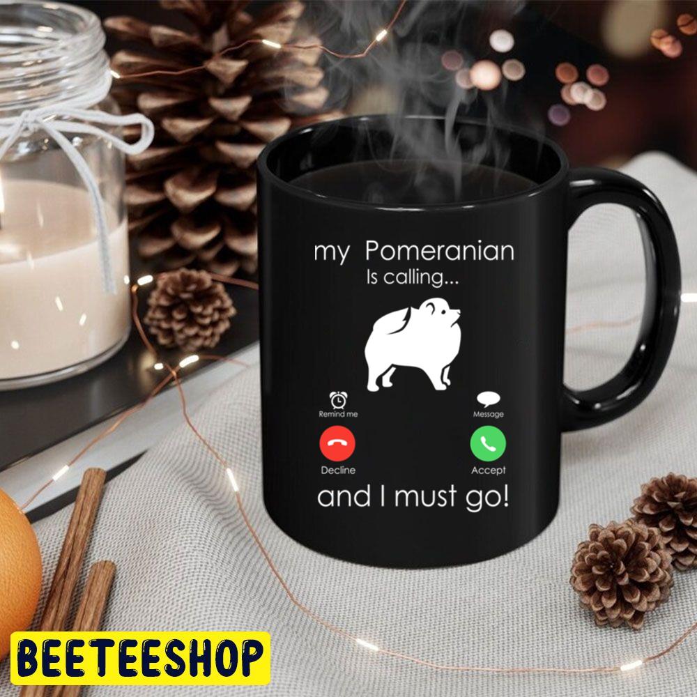 My Pomeranian Is Calling And I Must Go Trending Unisex Hoodie My Pomeranian Is Calling And I Must Go Trending Unisex Hoodie