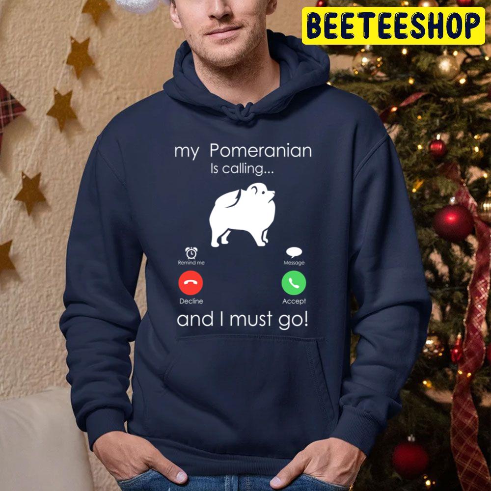 My Pomeranian Is Calling And I Must Go Trending Unisex Hoodie My Pomeranian Is Calling And I Must Go Trending Unisex Hoodie