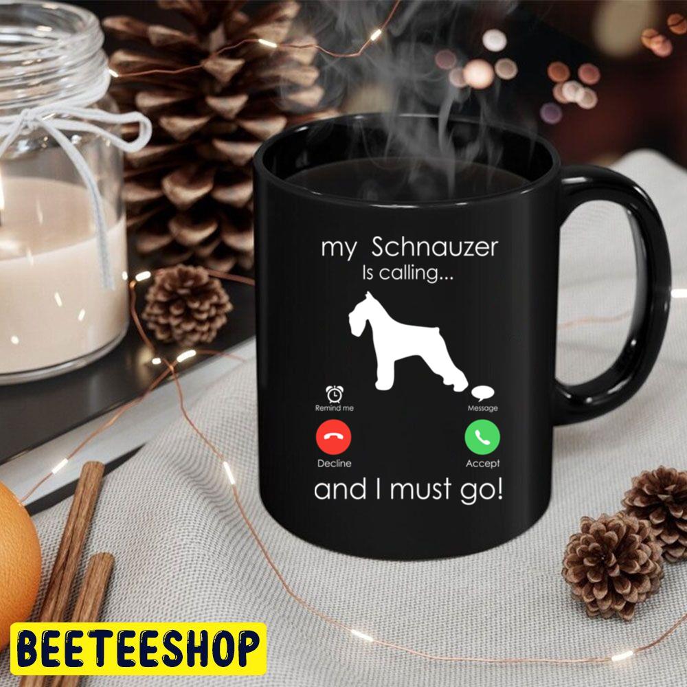 My Schnauzer Is Calling And I Must Go Trending Unisex Hoodie My Schnauzer Is Calling And I Must Go Trending Unisex Hoodie