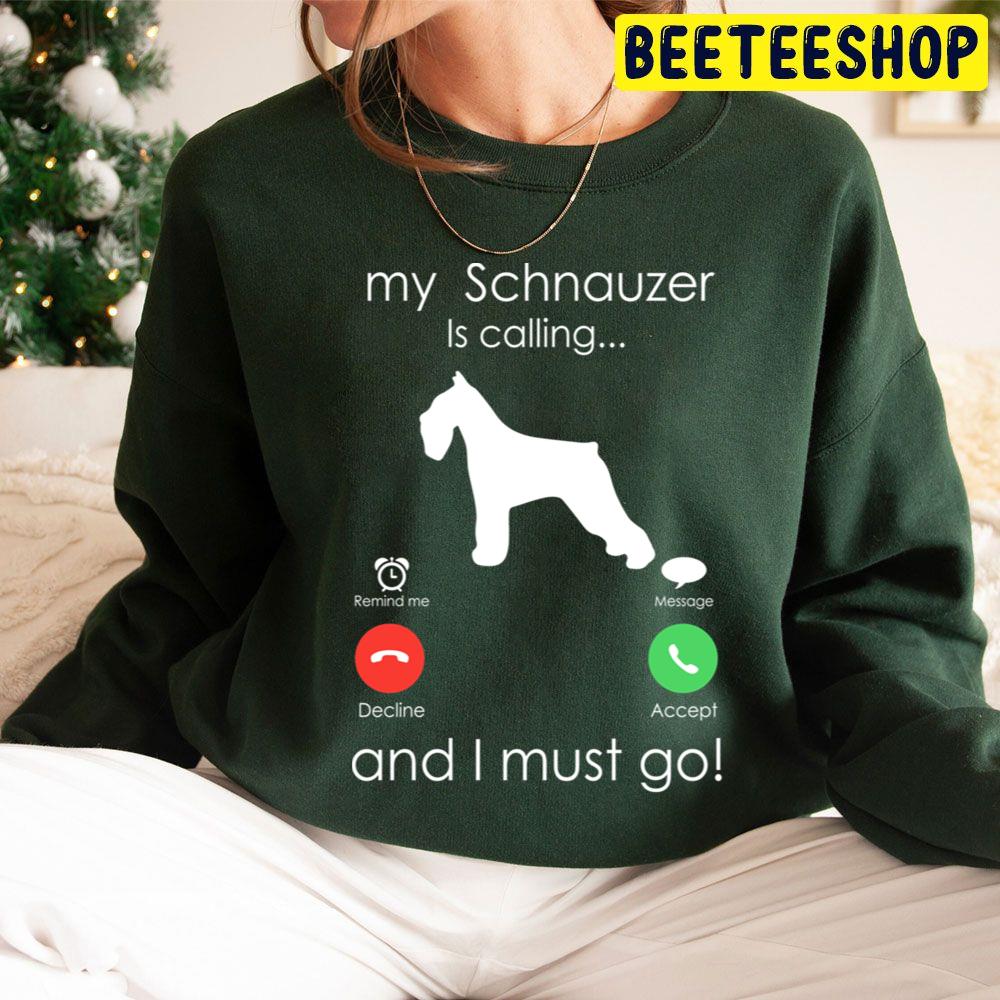 My Schnauzer Is Calling And I Must Go Trending Unisex Hoodie My Schnauzer Is Calling And I Must Go Trending Unisex Hoodie