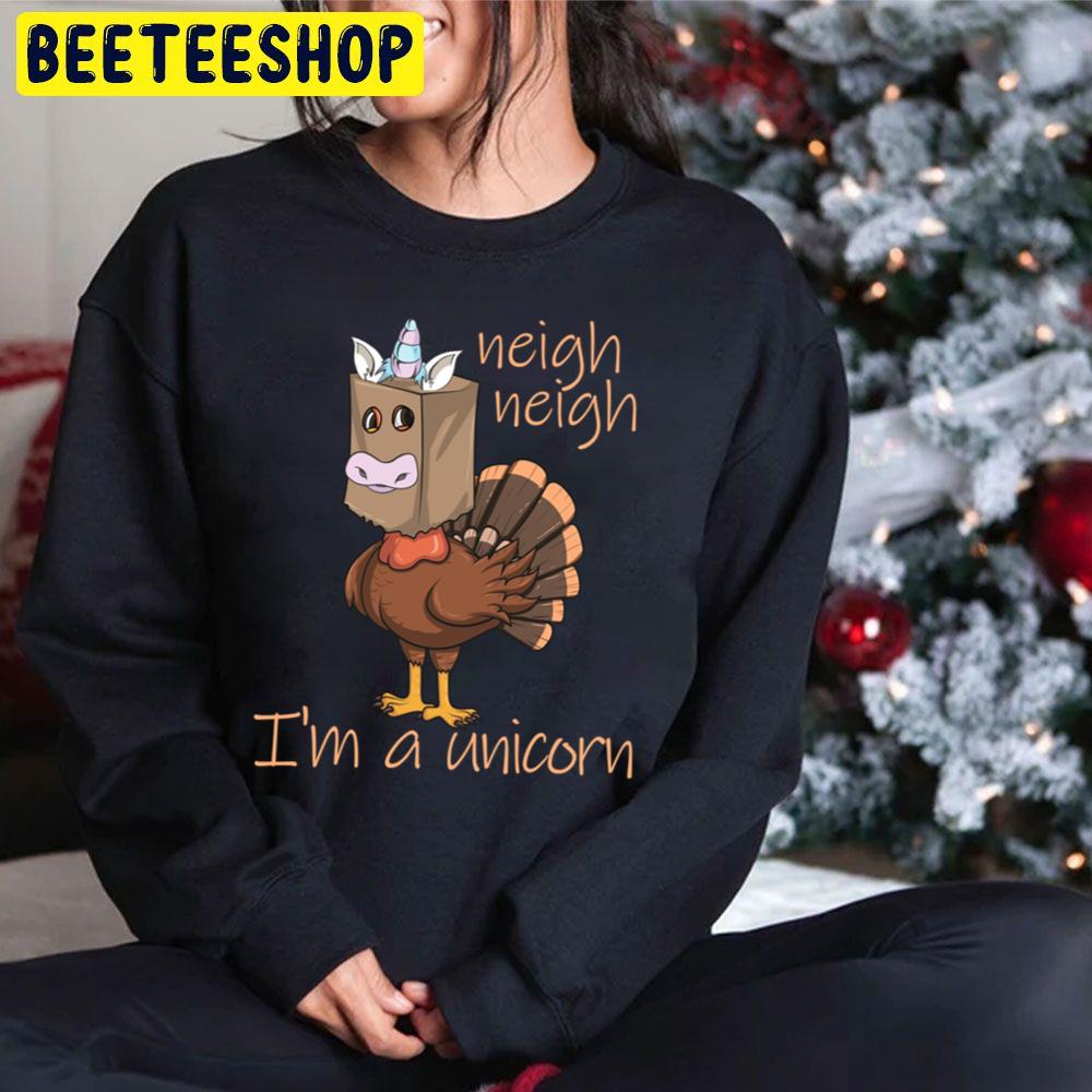 Neigh Neigh I'm A Unicorn Thanksgiving Turkey Disguise Gear Trending Unisex Hoodie Neigh Neigh I'm A Unicorn Thanksgiving Turkey Disguise Gear Trending Unisex Hoodie