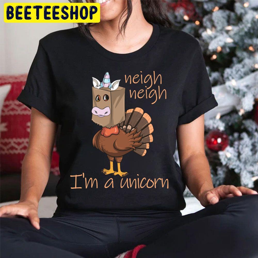 Neigh Neigh I'm A Unicorn Thanksgiving Turkey Disguise Gear Trending Unisex Hoodie Neigh Neigh I'm A Unicorn Thanksgiving Turkey Disguise Gear Trending Unisex Hoodie