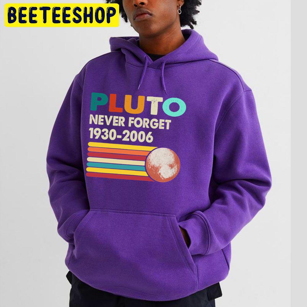 Never Forget Pluto Retro Style Funny Space Science Trending Unisex Hoodie Never Forget Pluto Retro Style Funny Space Science Trending Unisex Hoodie