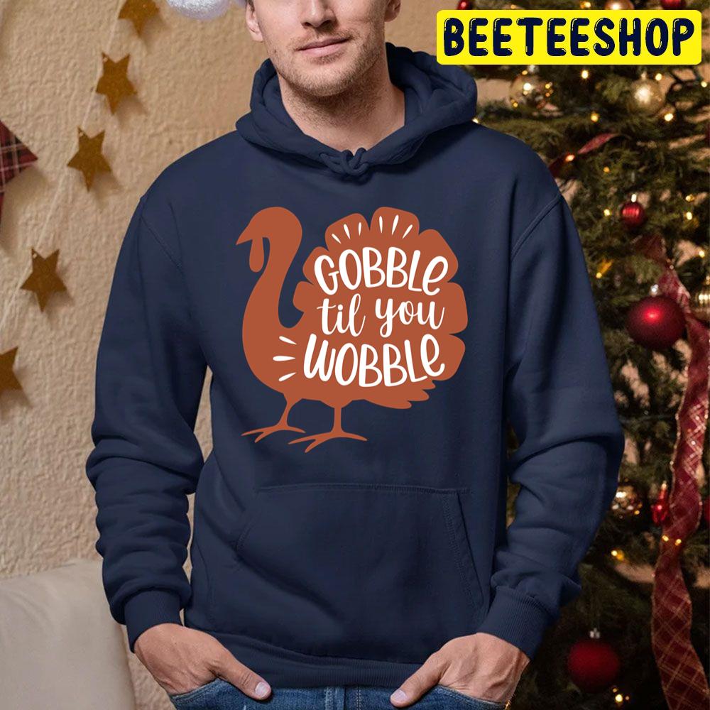 Nice Gobble Til You Wobble Design Thanksgiving Trending Unisex Hoodie Nice Gobble Til You Wobble Design Thanksgiving Trending Unisex Hoodie