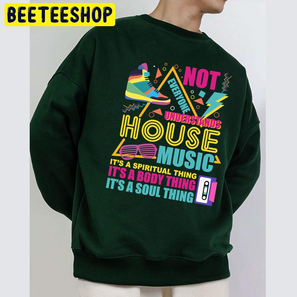 Not Everyone Understand House Music Old School Vintage Design Trending Unisex Sweatshirt Not Everyone Understand House Music Old School Vintage Design Trending Unisex Sweatshirt