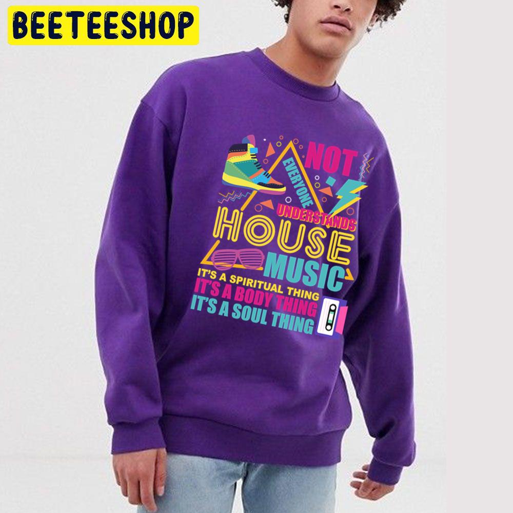 Not Everyone Understand House Music Old School Vintage Design Trending Unisex Sweatshirt Not Everyone Understand House Music Old School Vintage Design Trending Unisex Sweatshirt
