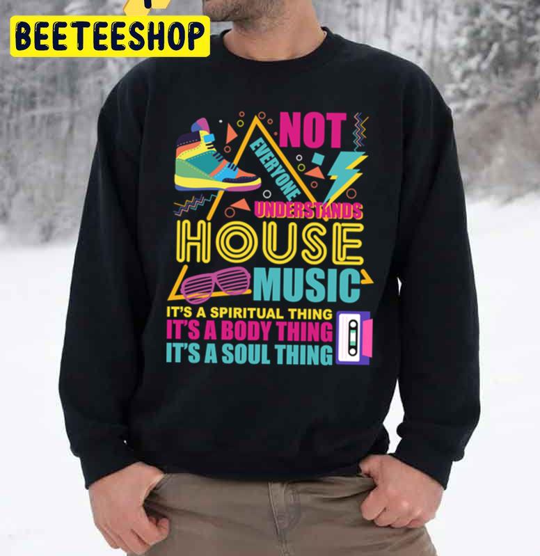 Not Everyone Understand House Music Old School Vintage Design Trending Unisex Sweatshirt Not Everyone Understand House Music Old School Vintage Design Trending Unisex Sweatshirt