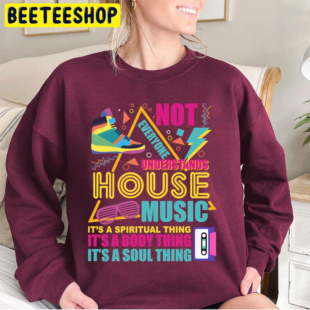 Not Everyone Understand House Music Old School Vintage Design Trending Unisex Sweatshirt Not Everyone Understand House Music Old School Vintage Design Trending Unisex Sweatshirt
