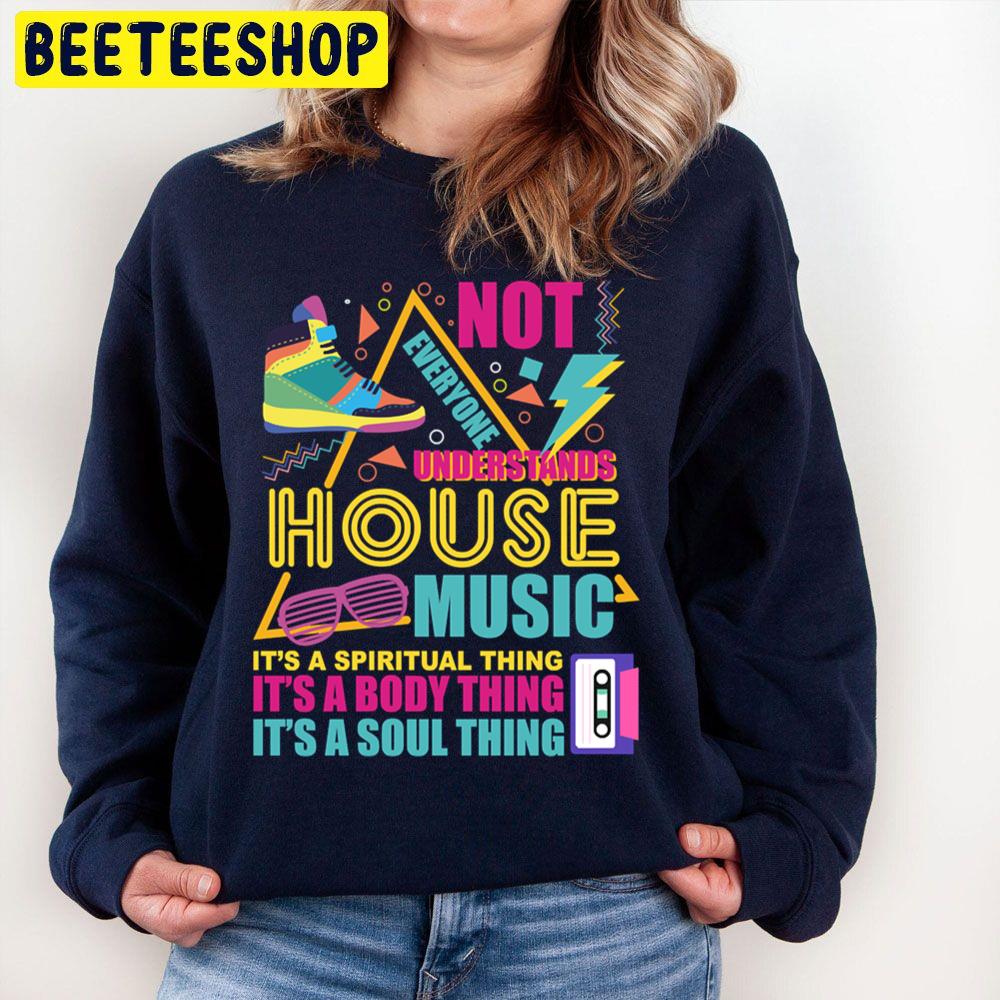Not Everyone Understand House Music Old School Vintage Design Trending Unisex Sweatshirt Not Everyone Understand House Music Old School Vintage Design Trending Unisex Sweatshirt