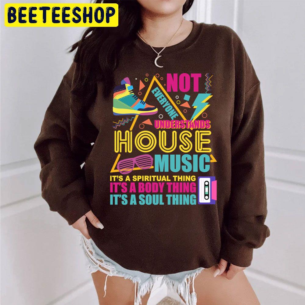 Not Everyone Understand House Music Old School Vintage Design Trending Unisex Sweatshirt Not Everyone Understand House Music Old School Vintage Design Trending Unisex Sweatshirt