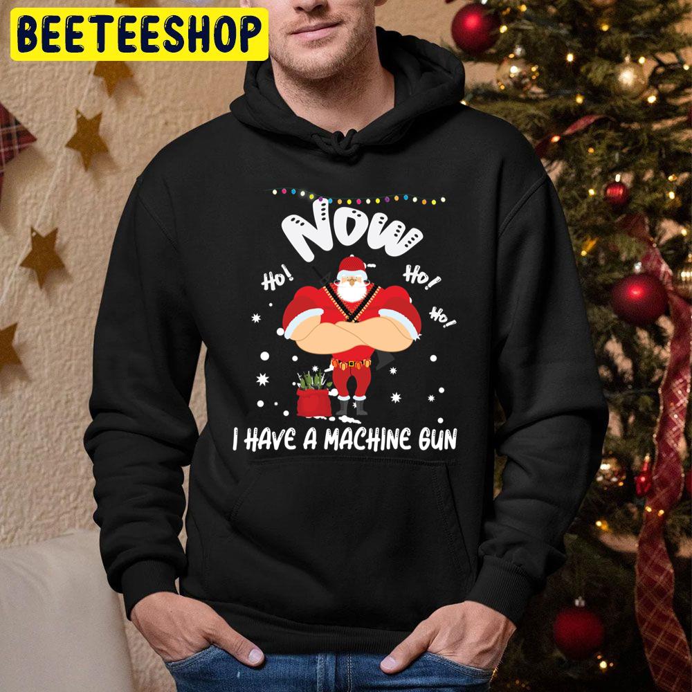 Now I Have A Machine Gun Ho Ho Ho Santa Christmas Trending Unisex Hoodie Now I Have A Machine Gun Ho Ho Ho Santa Christmas Trending Unisex Hoodie