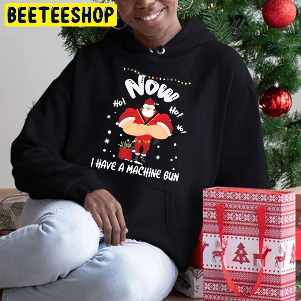 Now I Have A Machine Gun Ho Ho Ho Santa Christmas Trending Unisex Hoodie Now I Have A Machine Gun Ho Ho Ho Santa Christmas Trending Unisex Hoodie