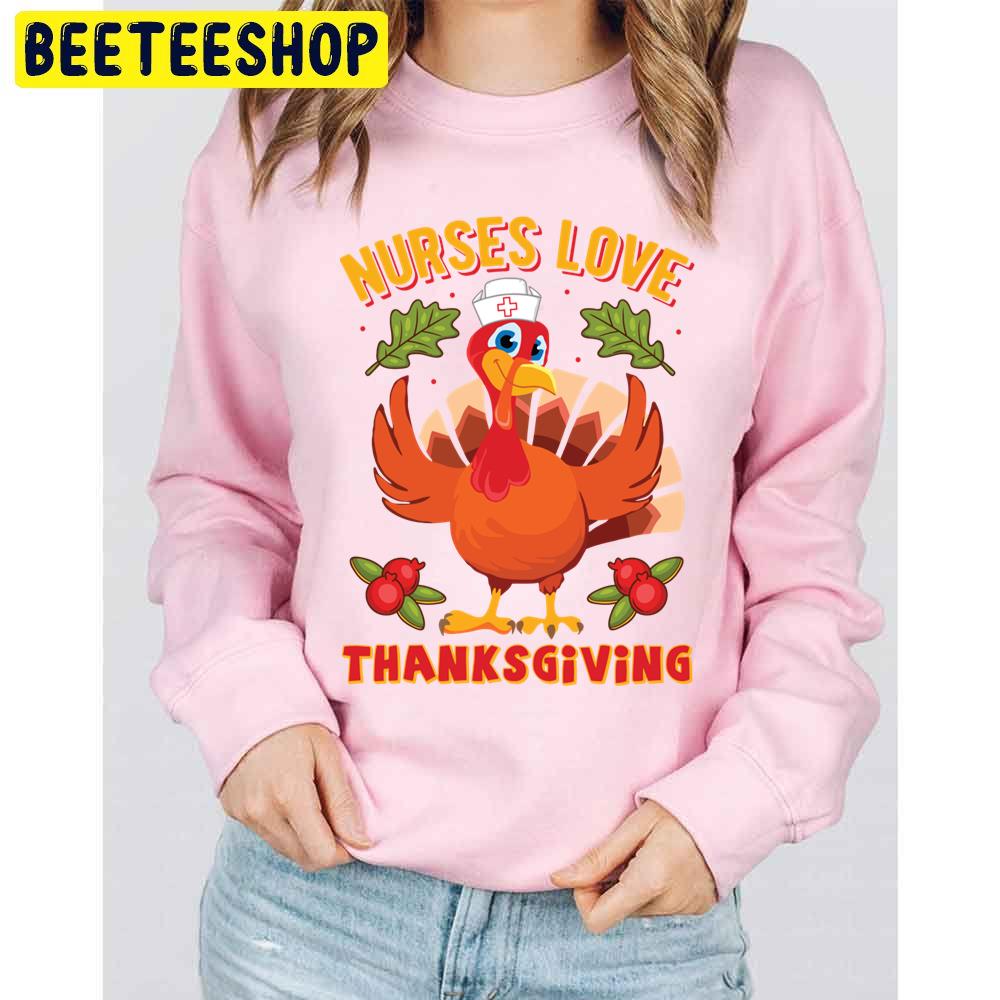 Nurse Turkey Love Thanksgiving Trending Unisex Sweatshirt Nurse Turkey Love Thanksgiving Trending Unisex Sweatshirt