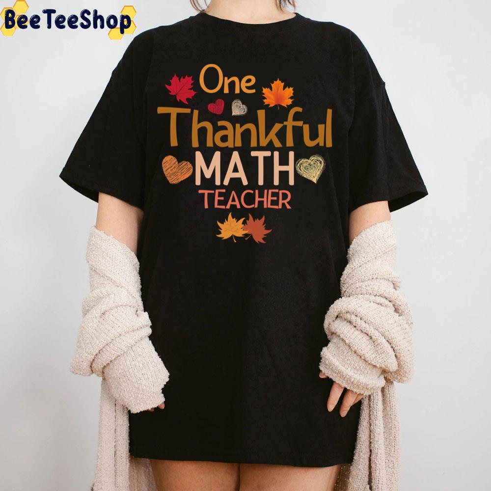 One Thankful Math Teacher Thanksgiving Trending Unisex Sweatshirt One Thankful Math Teacher Thanksgiving Trending Unisex Sweatshirt