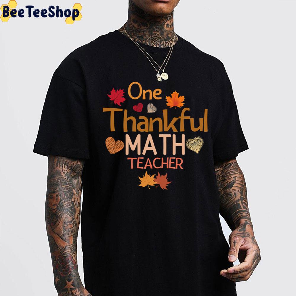 One Thankful Math Teacher Thanksgiving Trending Unisex Sweatshirt One Thankful Math Teacher Thanksgiving Trending Unisex Sweatshirt