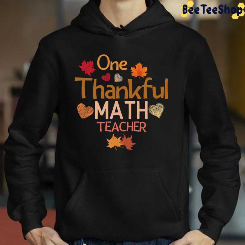 One Thankful Math Teacher Thanksgiving Trending Unisex Sweatshirt One Thankful Math Teacher Thanksgiving Trending Unisex Sweatshirt