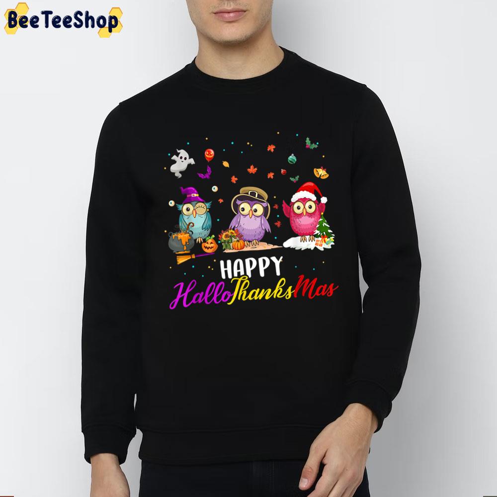 Owl Happy Hallothanksmas Thanksgiving Christmas Trending Unisex Sweatshirt Owl Happy Hallothanksmas Thanksgiving Christmas Trending Unisex Sweatshirt
