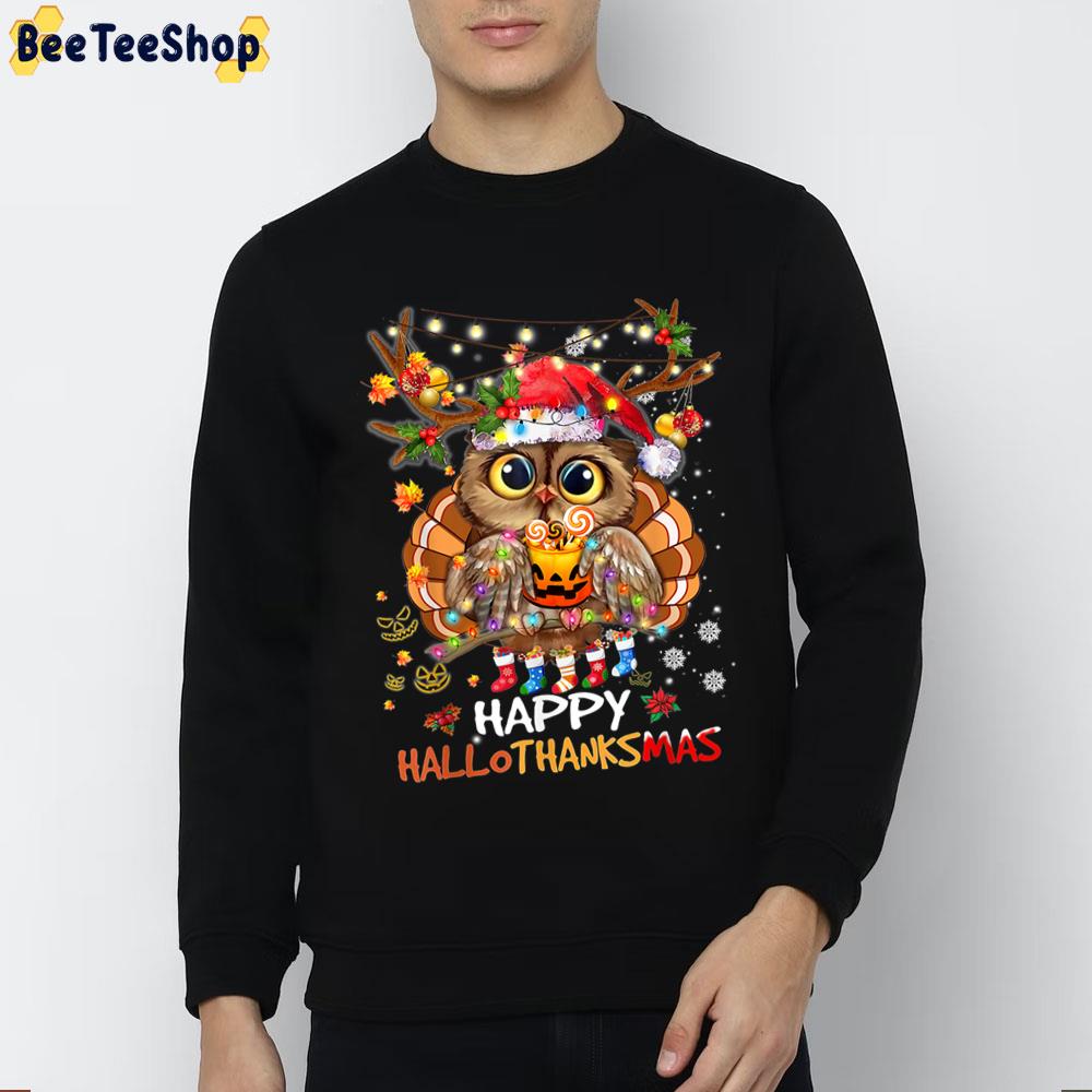 Owl Thanksgiving Halloween Christmas Happy Hallothanksmas Trending Unisex Sweatshirt Owl Thanksgiving Halloween Christmas Happy Hallothanksmas Trending Unisex Sweatshirt