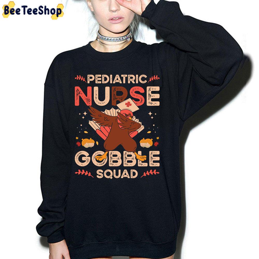 Pediatric Nurse Gobble Squad Turkey Thanksgiving Trending Unisex Sweatshirt Pediatric Nurse Gobble Squad Turkey Thanksgiving Trending Unisex Sweatshirt