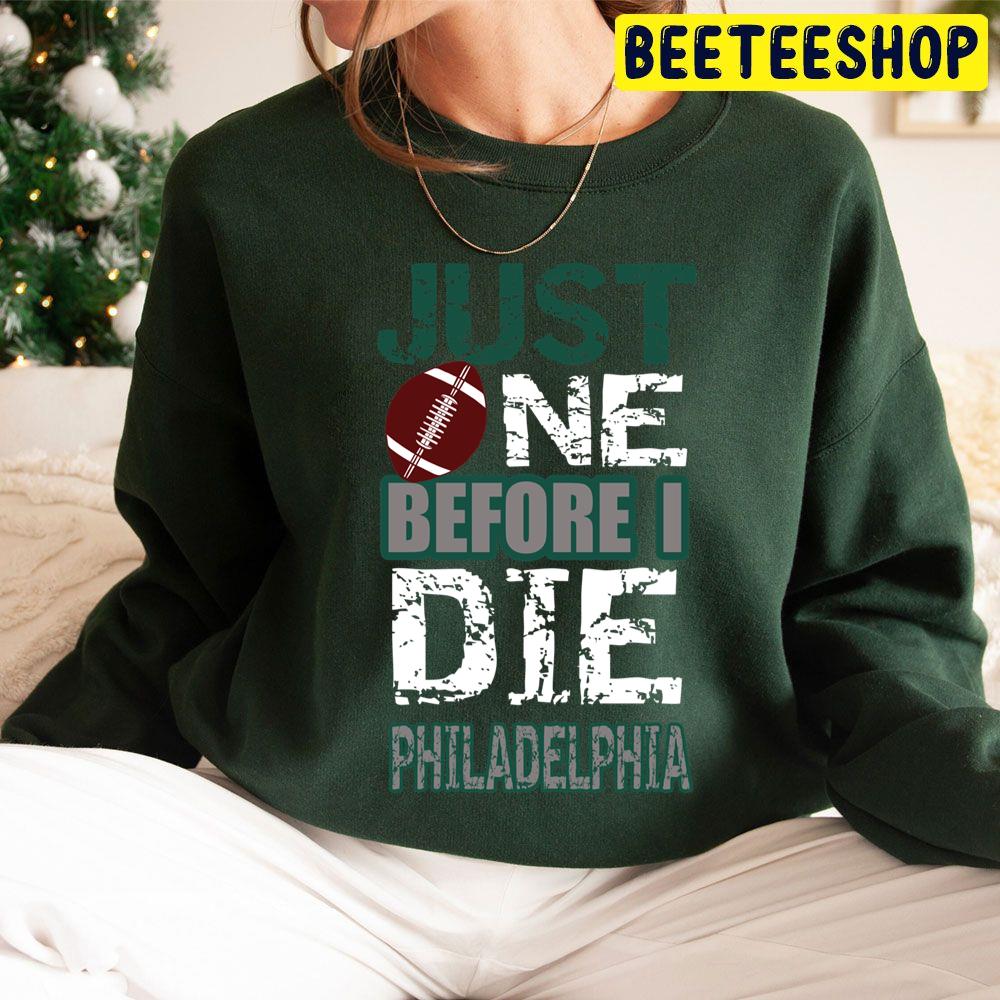Philadelphia Football Just One Before I Die Trending Unisex Hoodie Philadelphia Football Just One Before I Die Trending Unisex Hoodie