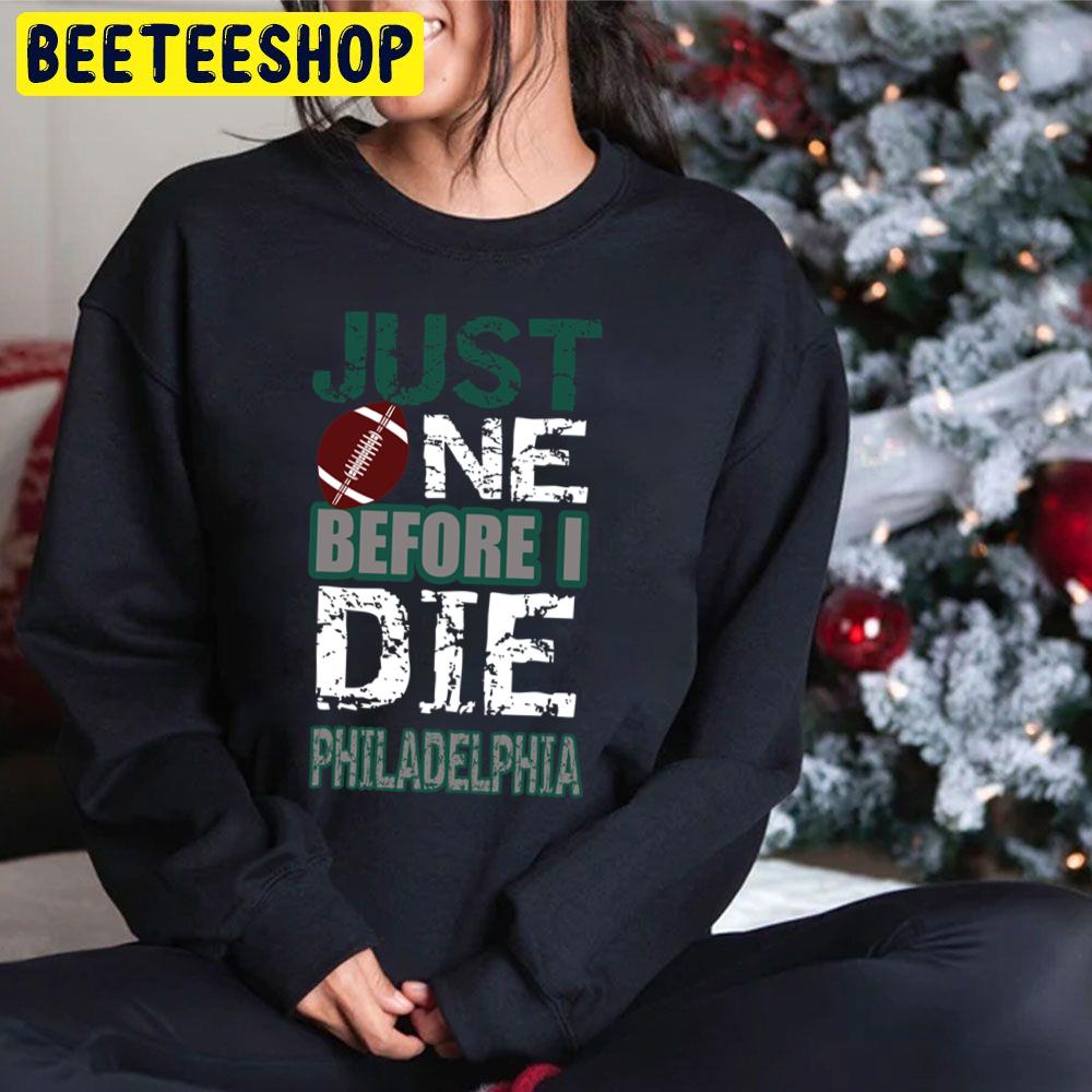 Philadelphia Football Just One Before I Die Trending Unisex Hoodie Philadelphia Football Just One Before I Die Trending Unisex Hoodie